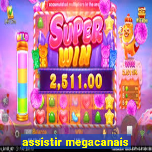 assistir megacanais