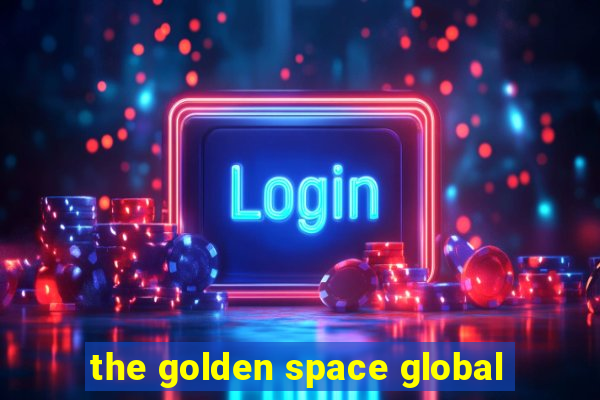 the golden space global