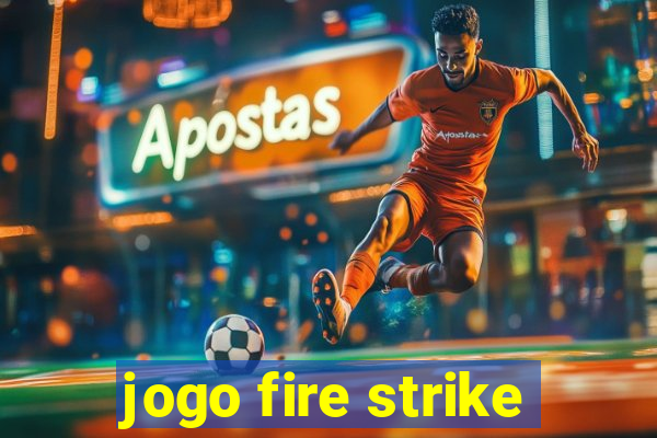 jogo fire strike