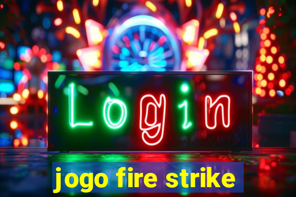 jogo fire strike