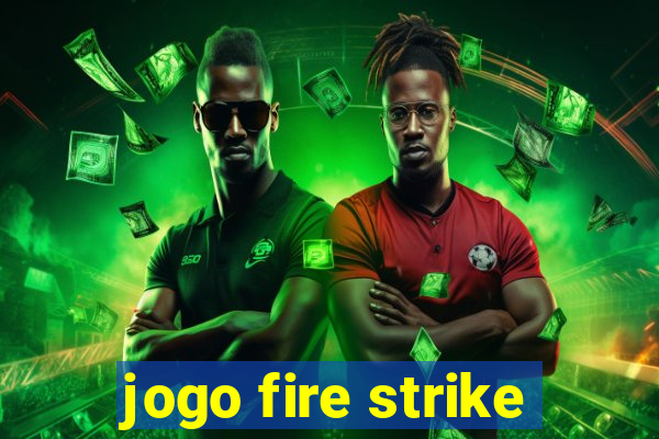 jogo fire strike