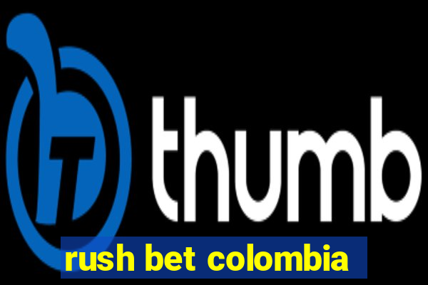 rush bet colombia