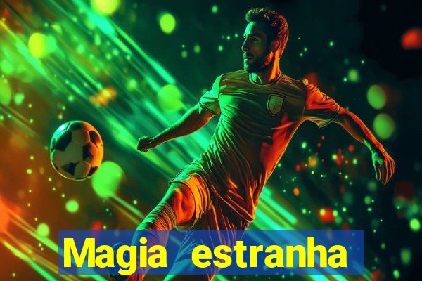 Magia estranha filme completo dublado