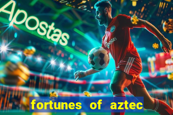 fortunes of aztec slot demo