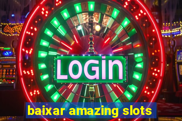 baixar amazing slots