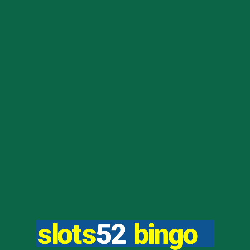 slots52 bingo