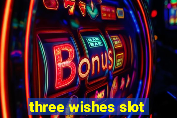 three wishes slot