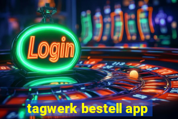 tagwerk bestell app