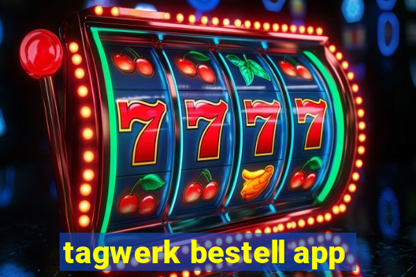 tagwerk bestell app