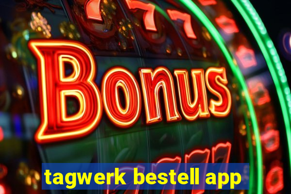 tagwerk bestell app