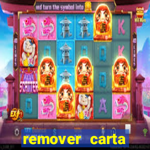 remover carta history reborn