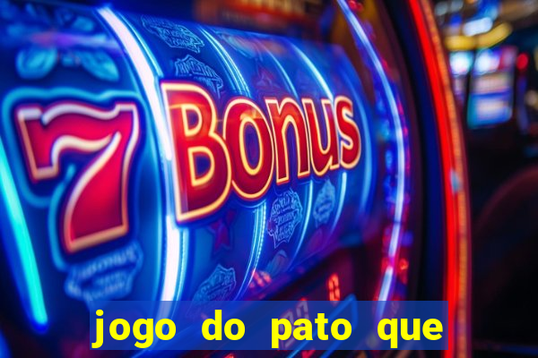 jogo do pato que ganha dinheiro