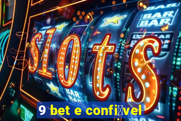 9 bet e confi谩vel