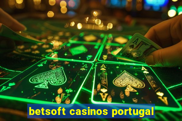 betsoft casinos portugal