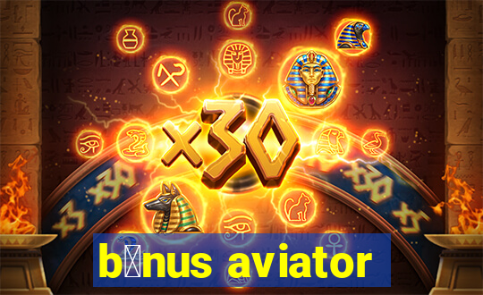 b么nus aviator