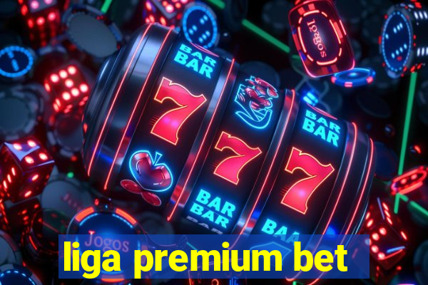 liga premium bet