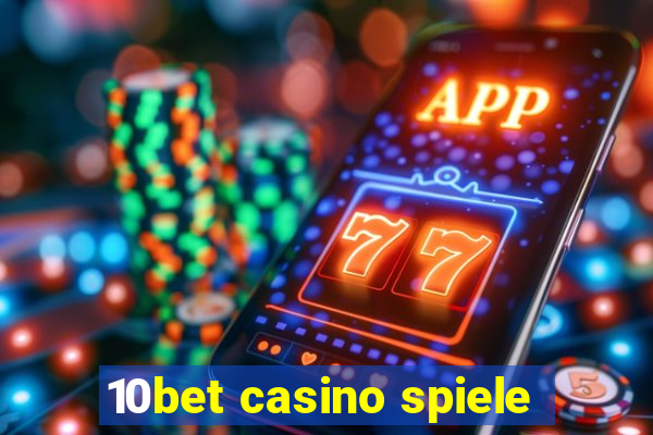 10bet casino spiele