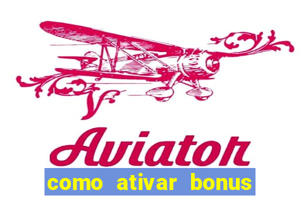 como ativar bonus estrela bet