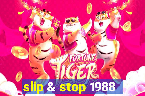 slip & stop 1988