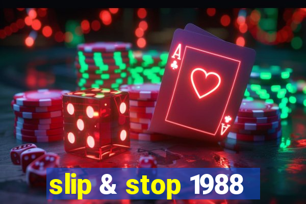 slip & stop 1988