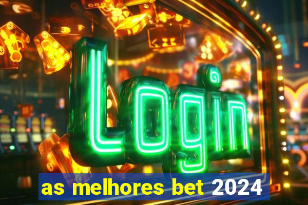 as melhores bet 2024