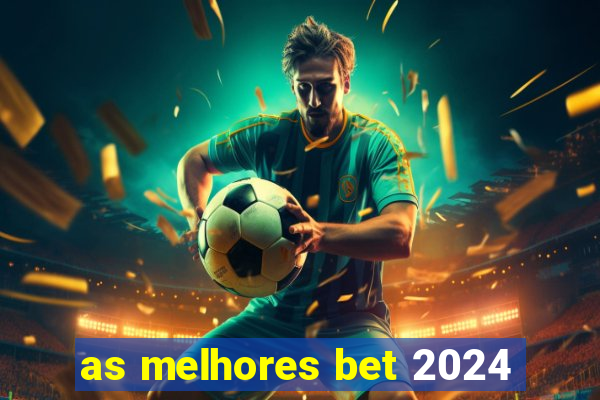 as melhores bet 2024