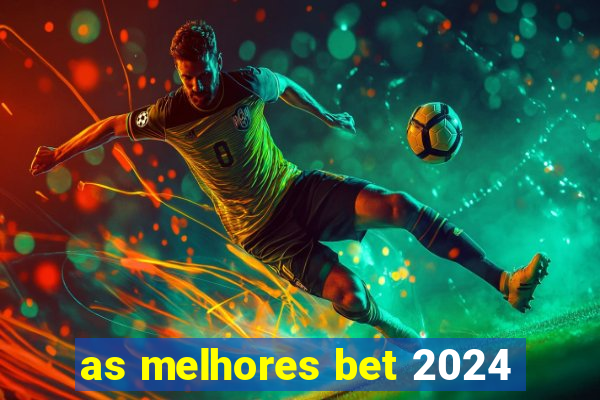 as melhores bet 2024