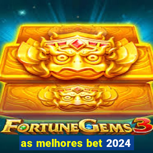 as melhores bet 2024