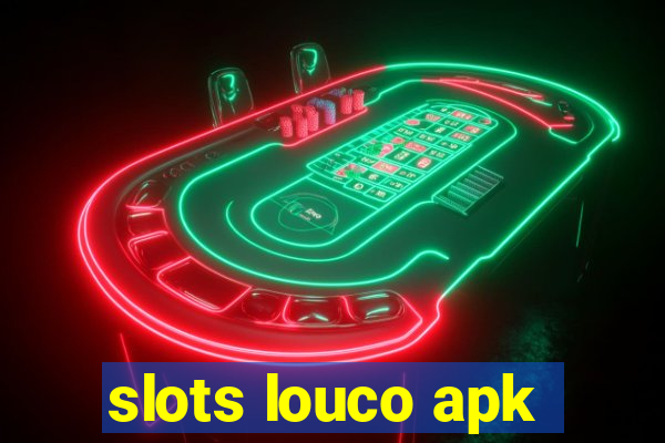 slots louco apk