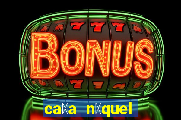 ca莽a n铆quel gr谩tis mais recente