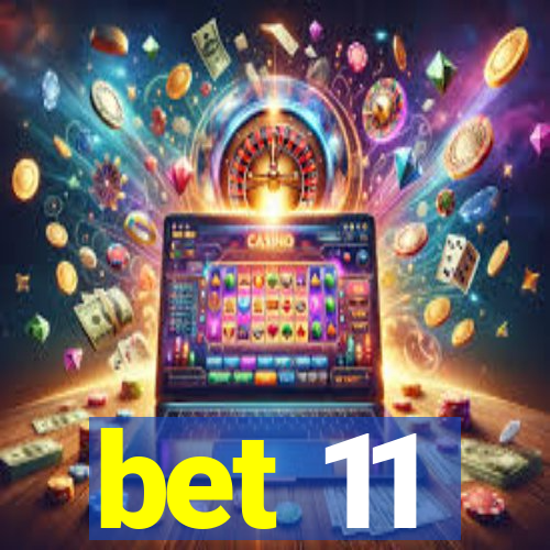 bet 11