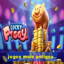 jogos mais antigos