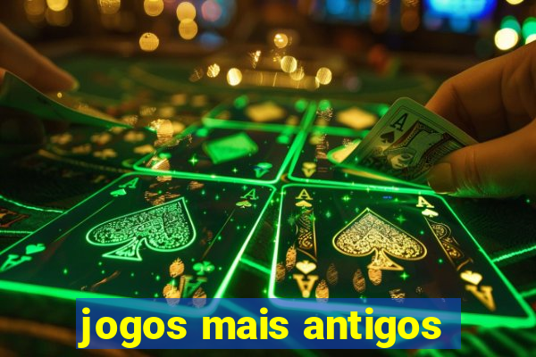 jogos mais antigos