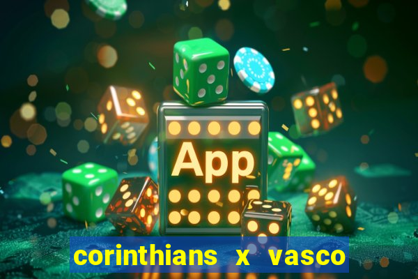 corinthians x vasco da gama ao vivo futemax