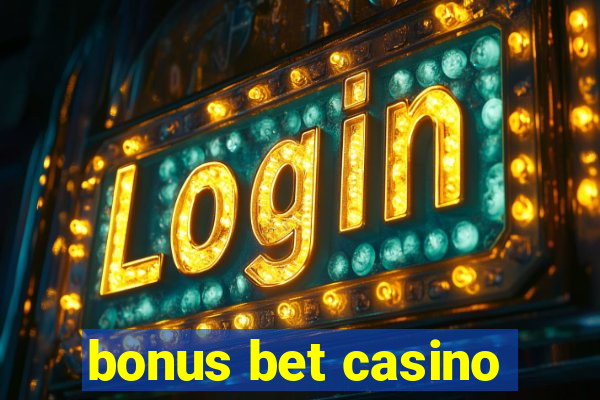 bonus bet casino