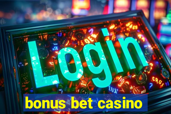 bonus bet casino