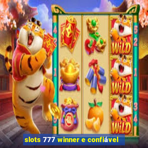 slots 777 winner e confiável