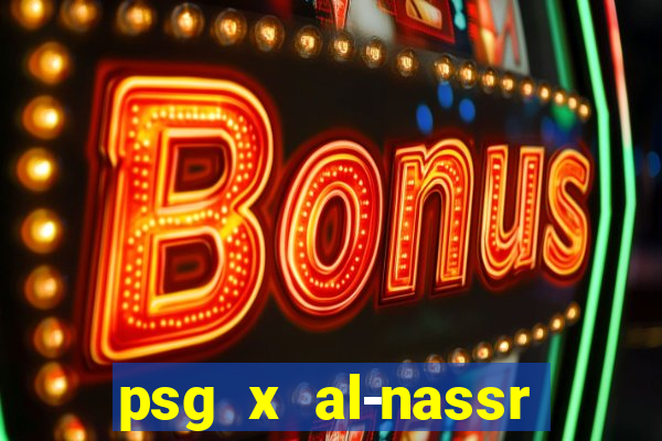 psg x al-nassr minuto a minuto