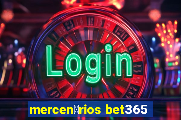 mercen谩rios bet365