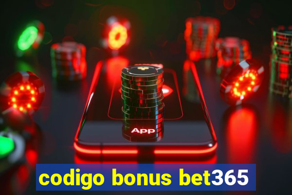 codigo bonus bet365