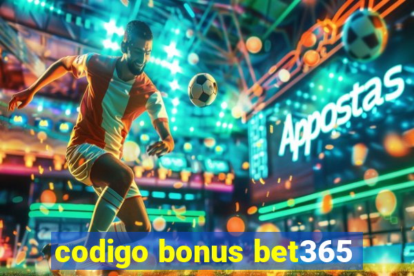 codigo bonus bet365