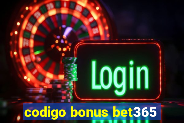 codigo bonus bet365