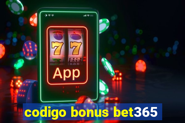 codigo bonus bet365