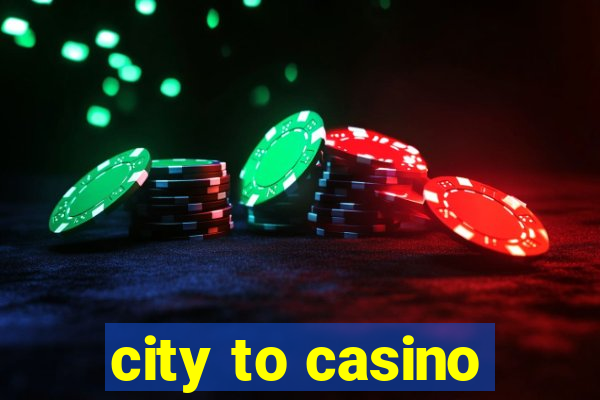 city to casino