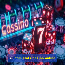 7u.com slots casino online