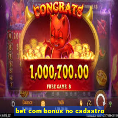 bet com bonus no cadastro