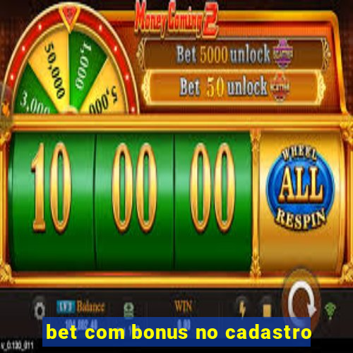 bet com bonus no cadastro