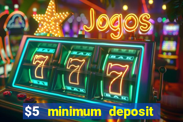 $5 minimum deposit casino australia 2018