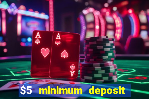 $5 minimum deposit casino australia 2018