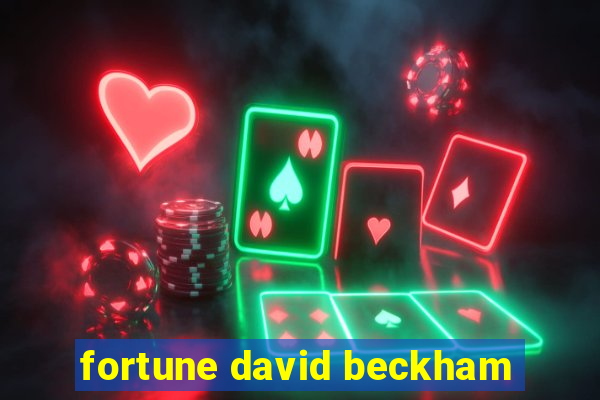 fortune david beckham